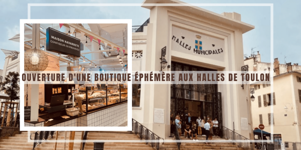 Ouverture d'une boutique éphémère aux Halles de Toulon